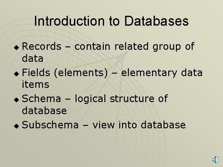 Introduction to Databases Records – contain related group of data u Fields (elements) –