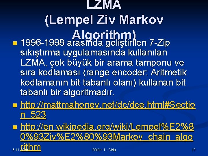 LZMA (Lempel Ziv Markov Algorithm) n 1996 -1998 arasında geliştirilen 7 -Zip sıkıştırma uygulamasında