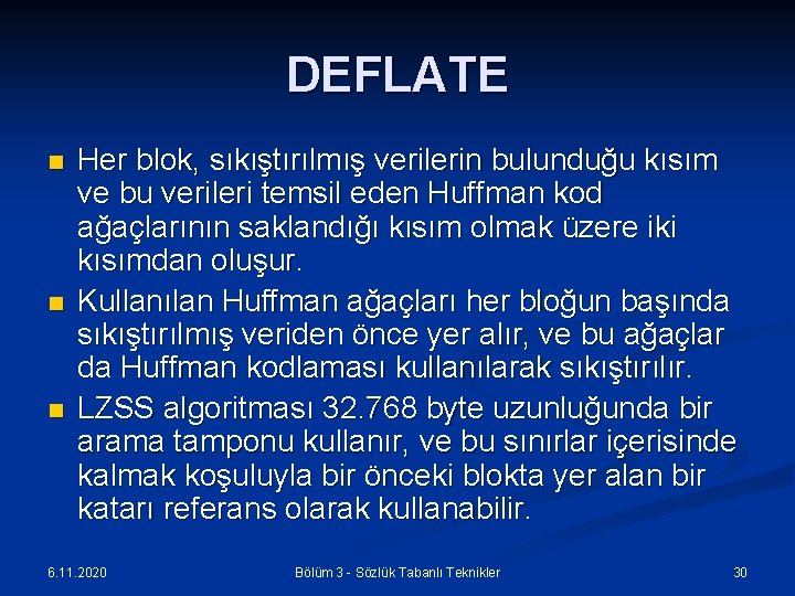 DEFLATE n n n Her blok, sıkıştırılmış verilerin bulunduğu kısım ve bu verileri temsil