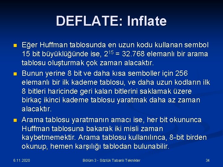 DEFLATE: Inflate n n n Eğer Huffman tablosunda en uzun kodu kullanan sembol 15