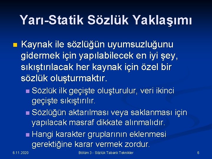 Yarı-Statik Sözlük Yaklaşımı n Kaynak ile sözlüğün uyumsuzluğunu gidermek için yapılabilecek en iyi şey,