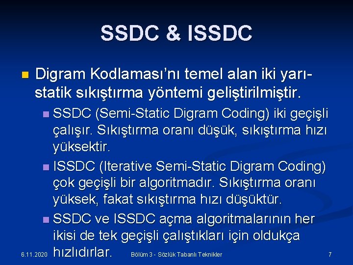 SSDC & ISSDC n Digram Kodlaması’nı temel alan iki yarıstatik sıkıştırma yöntemi geliştirilmiştir. SSDC