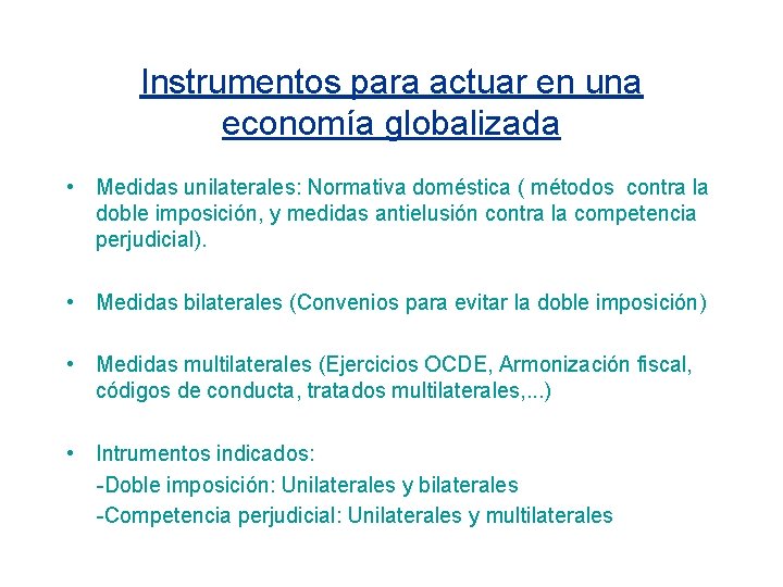 Instrumentos para actuar en una economía globalizada • Medidas unilaterales: Normativa doméstica ( métodos
