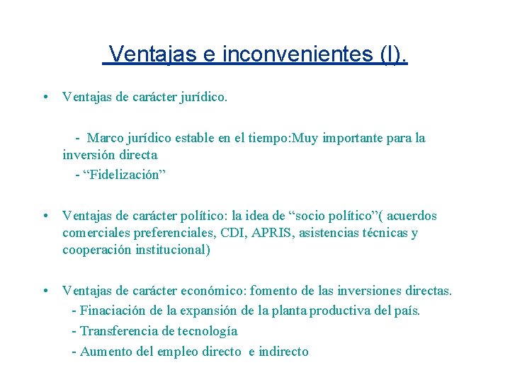 Ventajas e inconvenientes (I). • Ventajas de carácter jurídico. - Marco jurídico estable en