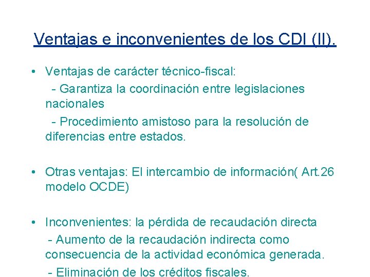 Ventajas e inconvenientes de los CDI (II). • Ventajas de carácter técnico-fiscal: - Garantiza