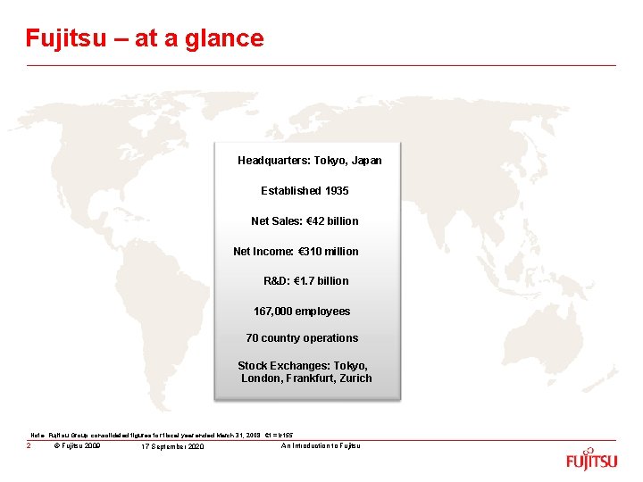 Fujitsu – at a glance Headquarters: Tokyo, Japan Established 1935 Net Sales: € 42