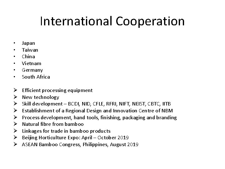 International Cooperation • • • Japan Taiwan China Vietnam Germany South Africa Ø Ø