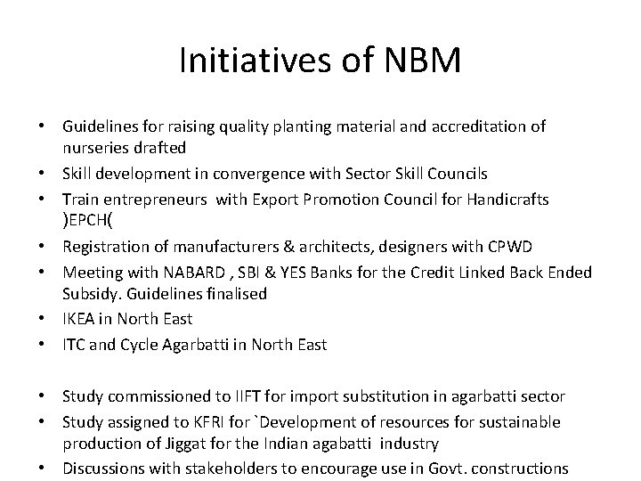 Initiatives of NBM • Guidelines for raising quality planting material and accreditation of nurseries