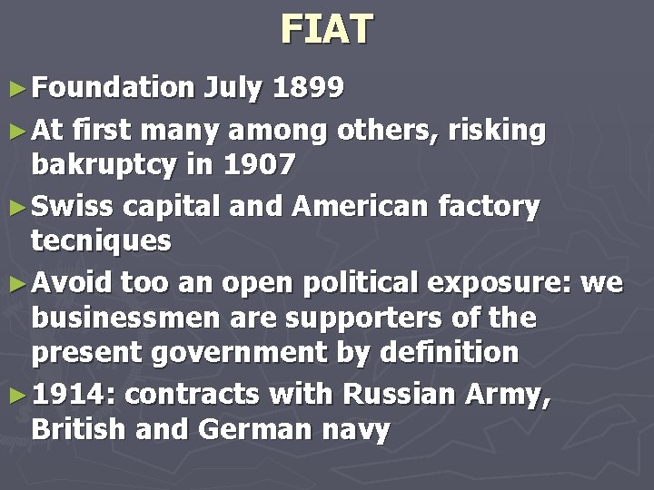 FIAT ► Foundation July 1899 ► At first many among others, risking bakruptcy in