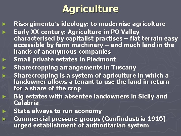 Agriculture ► ► ► ► Risorgimento’s ideology: to modernise agricolture Early XX century: Agriculture