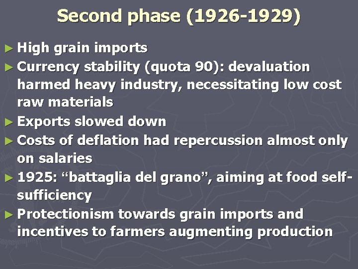 Second phase (1926 -1929) ► High grain imports ► Currency stability (quota 90): devaluation