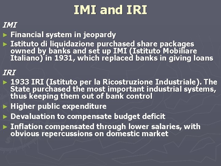 IMI and IRI IMI ► ► Financial system in jeopardy Istituto di liquidazione purchased