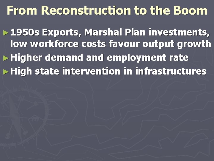 From Reconstruction to the Boom ► 1950 s Exports, Marshal Plan investments, low workforce
