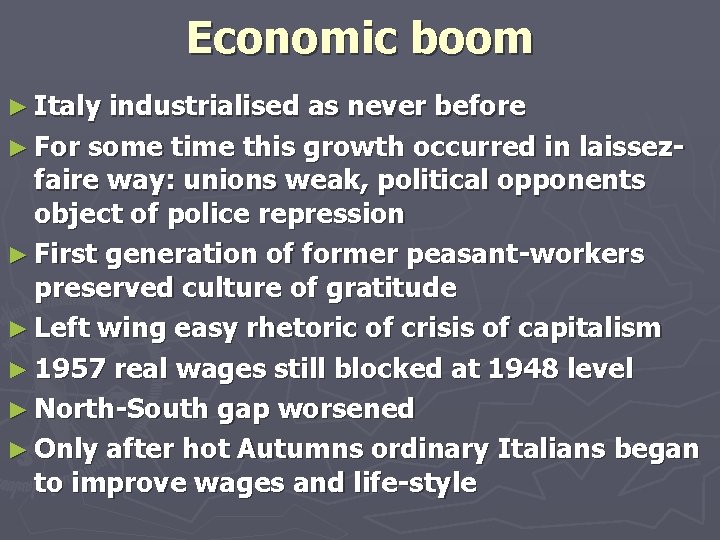 Economic boom ► Italy industrialised as never before ► For some time this growth