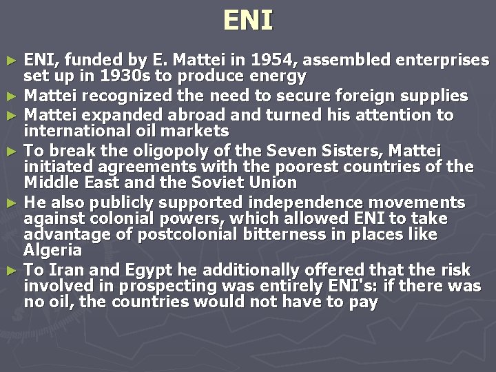 ENI ENI, funded by E. Mattei in 1954, assembled enterprises set up in 1930
