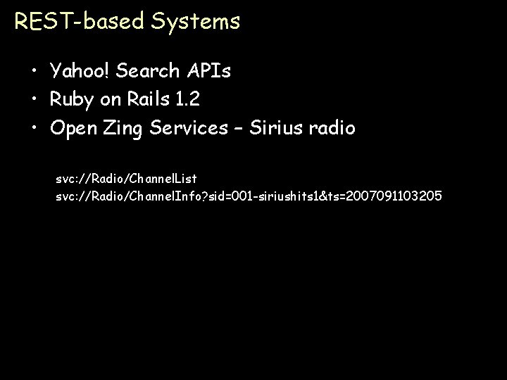 REST-based Systems • Yahoo! Search APIs • Ruby on Rails 1. 2 • Open