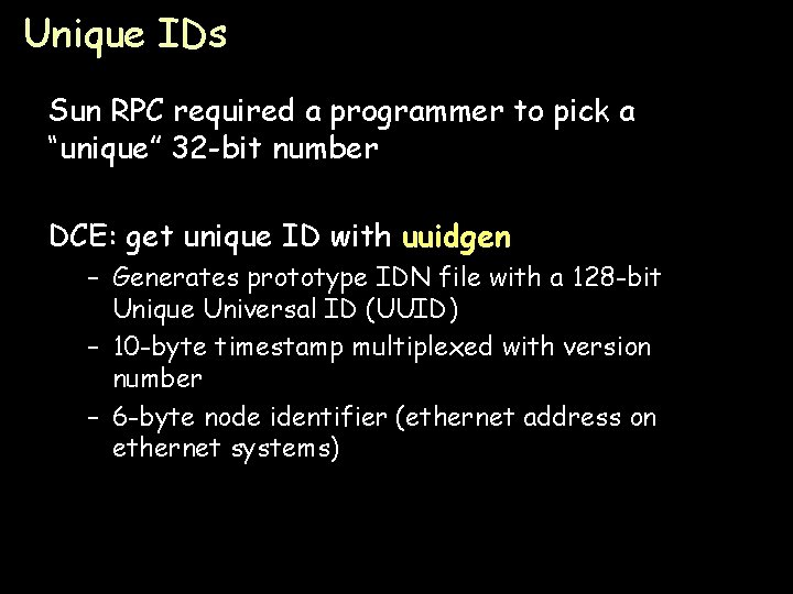 Unique IDs Sun RPC required a programmer to pick a “unique” 32 -bit number
