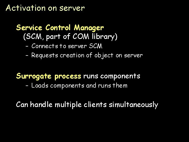 Activation on server Service Control Manager (SCM, part of COM library) – Connects to