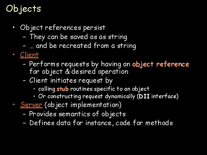 Objects • Object references persist – They can be saved as as string –