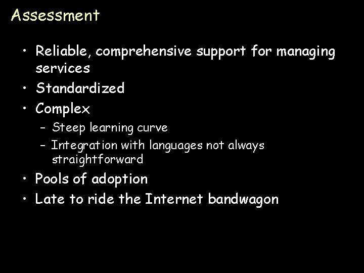 Assessment • Reliable, comprehensive support for managing services • Standardized • Complex – Steep