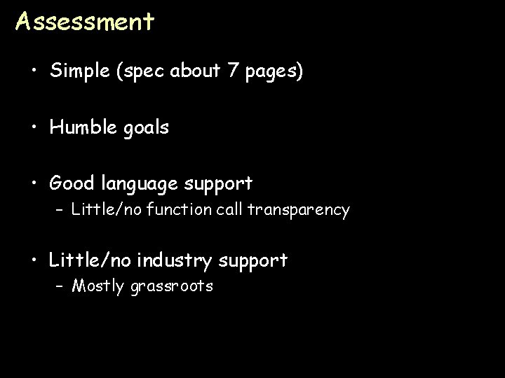 Assessment • Simple (spec about 7 pages) • Humble goals • Good language support