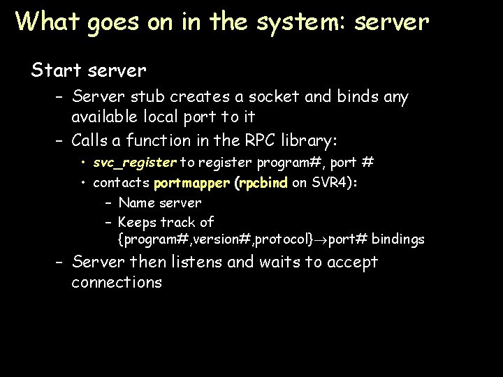 What goes on in the system: server Start server – Server stub creates a
