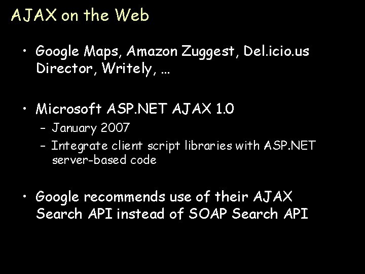 AJAX on the Web • Google Maps, Amazon Zuggest, Del. icio. us Director, Writely,