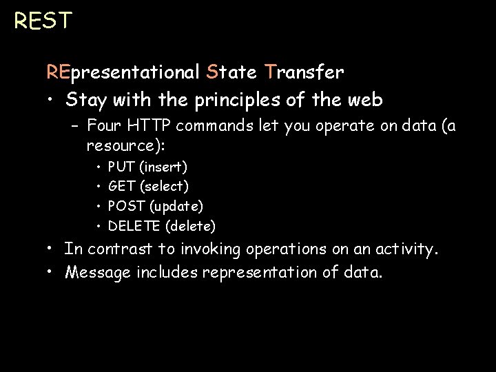 REST REpresentational State Transfer • Stay with the principles of the web – Four