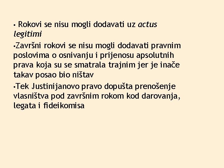 Rokovi se nisu mogli dodavati uz actus legitimi • Završni rokovi se nisu mogli