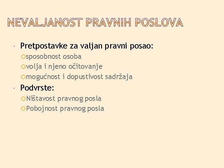  Pretpostavke za valjan pravni posao: sposobnost osoba volja i njeno očitovanje mogućnost i