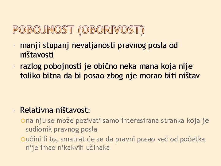  manji stupanj nevaljanosti pravnog posla od ništavosti razlog pobojnosti je obično neka mana