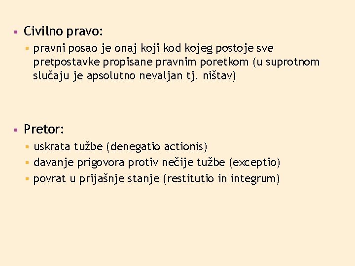 § Civilno pravo: § § pravni posao je onaj koji kod kojeg postoje sve