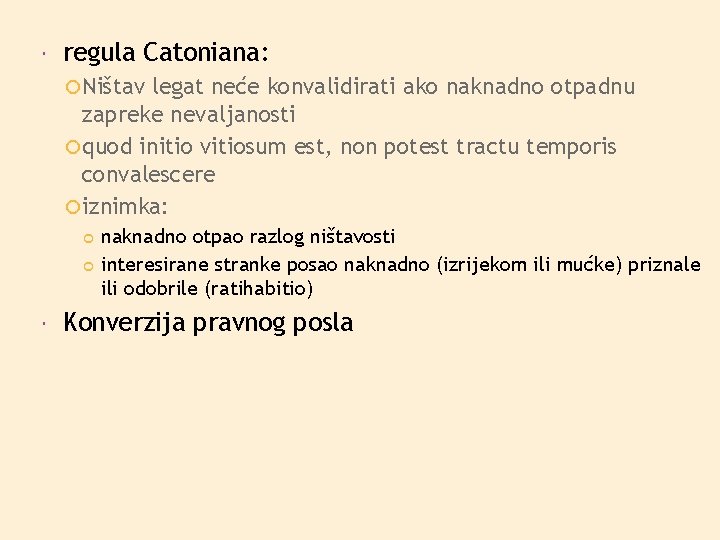  regula Catoniana: Ništav legat neće konvalidirati ako naknadno otpadnu zapreke nevaljanosti quod initio