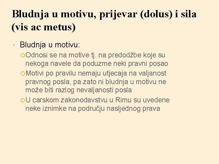 Bludnja u motivu, prijevar (dolus) i sila (vis ac metus) Bludnja u motivu: Odnosi