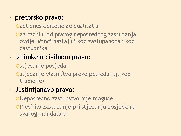  pretorsko pravo: actiones ediecticiae qualitatis za razliku od pravog neposrednog zastupanja ovdje učinci