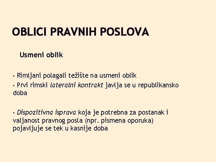 OBLICI PRAVNIH POSLOVA Usmeni oblik Rimljani polagali težište na usmeni oblik • Prvi rimski