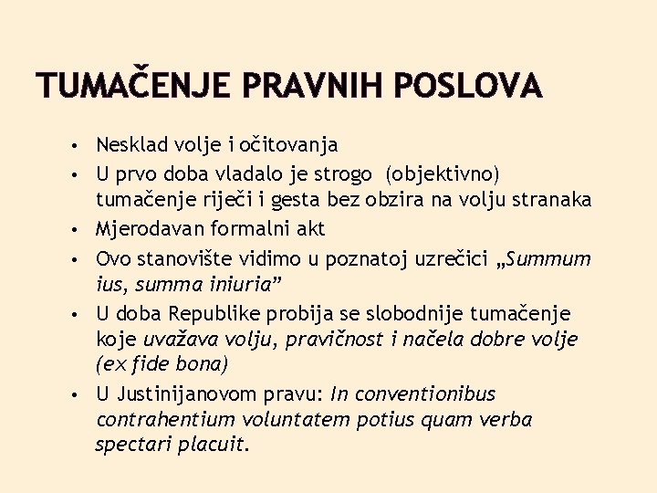 TUMAČENJE PRAVNIH POSLOVA • • • Nesklad volje i očitovanja U prvo doba vladalo