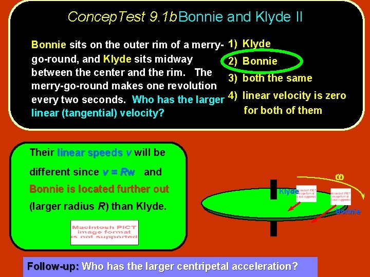 Concep. Test 9. 1 b. Bonnie and Klyde II Bonnie sits on the outer