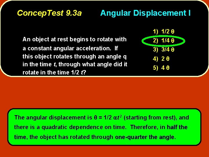 Concep. Test 9. 3 a Angular Displacement I 1) 1/2 An object at rest