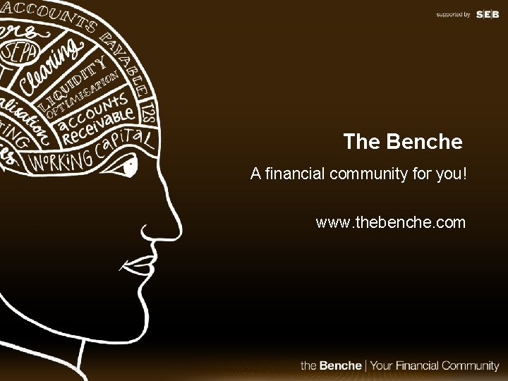 The Benche A financial community for you! www. thebenche. com 