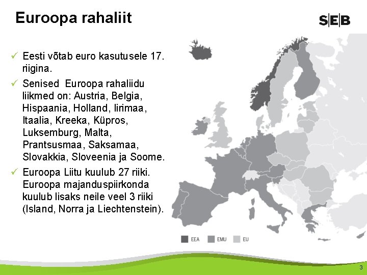 Euroopa rahaliit ü Eesti võtab euro kasutusele 17. riigina. ü Senised Euroopa rahaliidu liikmed