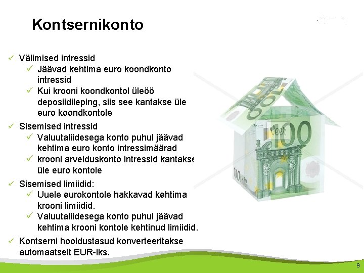 Kontsernikonto ü Välimised intressid ü Jäävad kehtima euro koondkonto intressid ü Kui krooni koondkontol