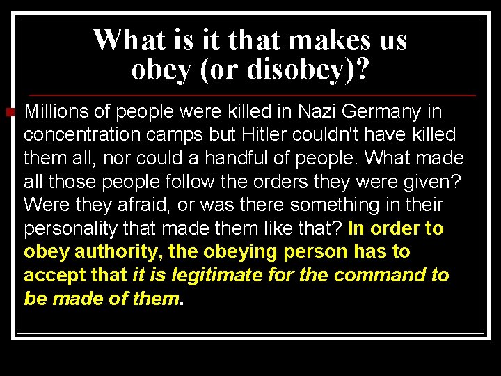 What is it that makes us obey (or disobey)? n Millions of people were