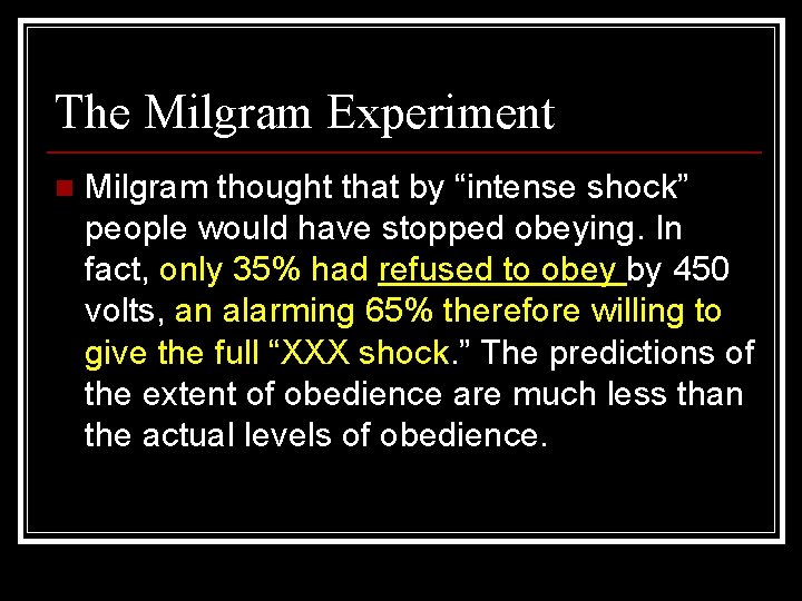 The Milgram Experiment n Milgram thought that by “intense shock” people would have stopped