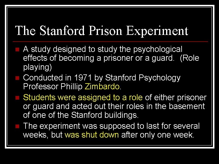 The Stanford Prison Experiment n n A study designed to study the psychological effects
