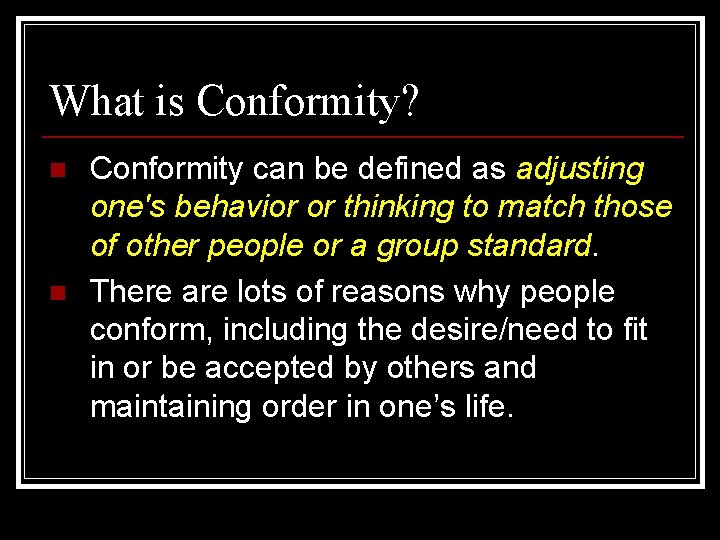 What is Conformity? n n Conformity can be defined as adjusting one's behavior or