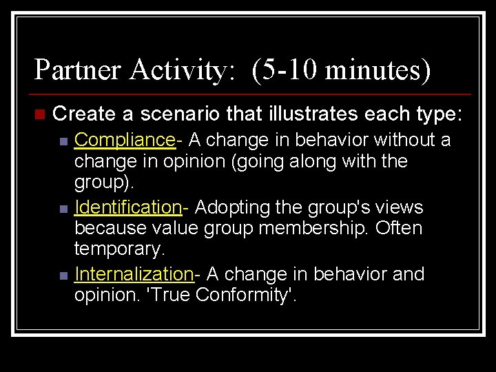 Partner Activity: (5 -10 minutes) n Create a scenario that illustrates each type: n