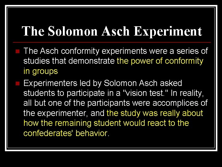 The Solomon Asch Experiment n n The Asch conformity experiments were a series of