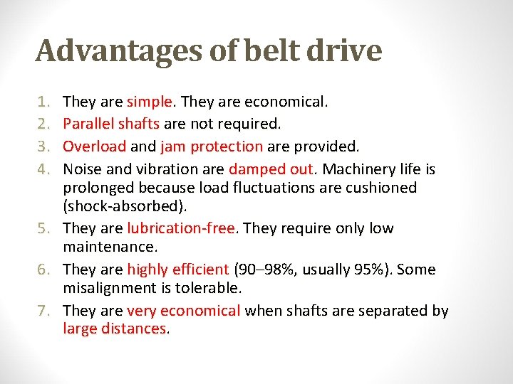 Advantages of belt drive 1. 2. 3. 4. 5. 6. 7. They are simple.