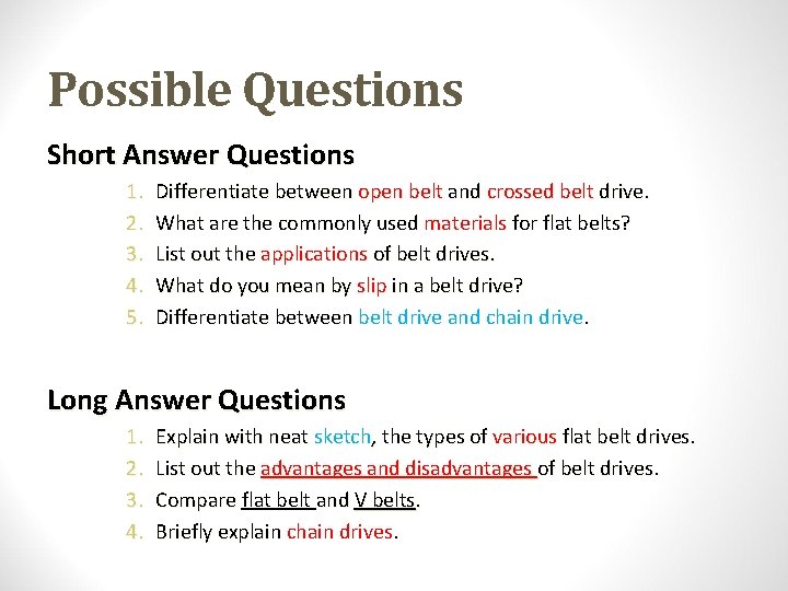 Possible Questions Short Answer Questions 1. 2. 3. 4. 5. Differentiate between open belt